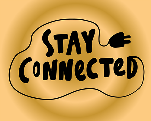 stay connected